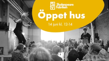 Shakespearefabriken: Öppet Hus